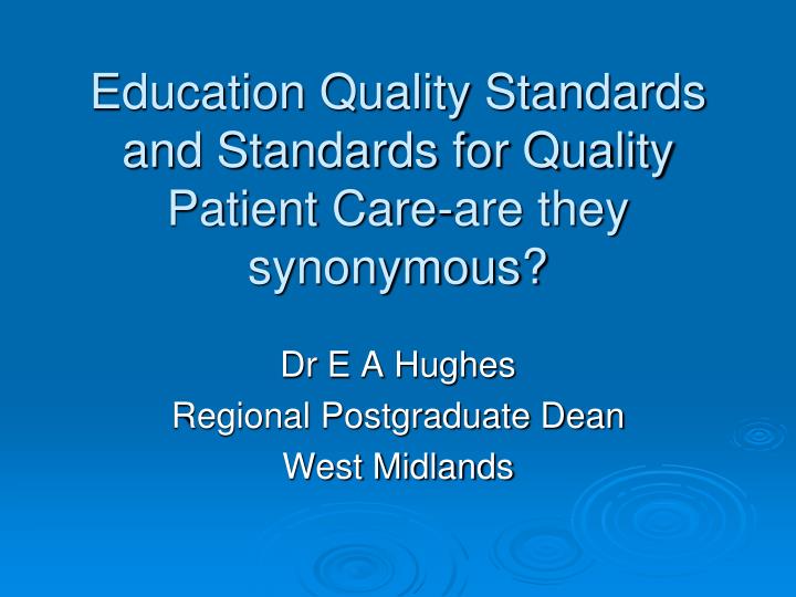 education quality standards and standards for quality patient care are they synonymous