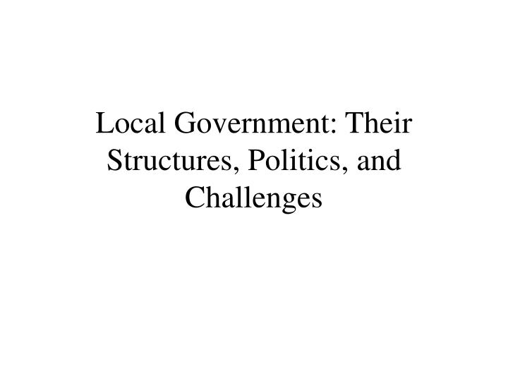 local government their structures politics and challenges