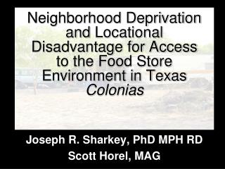 Joseph R. Sharkey, PhD MPH RD Scott Horel, MAG