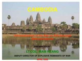 CAMBODIA Universalization of the Ban on Anti-personal Mines-prospects PRESENTED BY