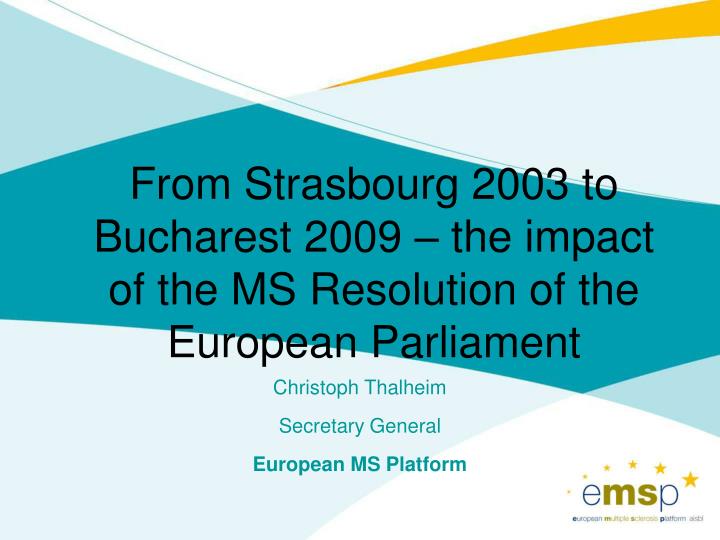 from strasbourg 2003 to bucharest 2009 the impact of the ms resolution of the european parliament