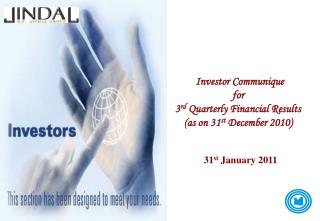 Investor Communique for 3 rd Quarterly Financial Results (as on 31 st December 2010)