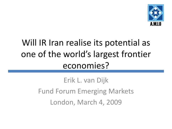 will ir iran realise its potential as one of the world s largest frontier economies