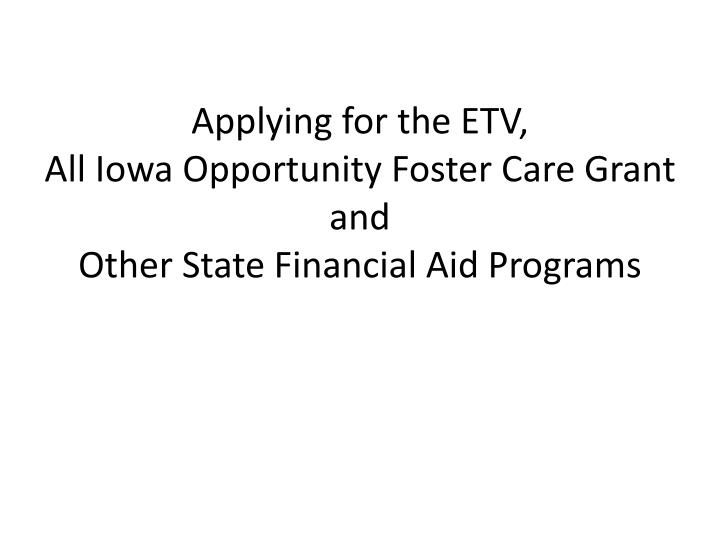 applying for the etv all iowa opportunity foster care grant and other state financial aid programs