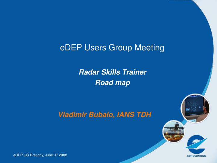 edep users group meeting radar skills trainer road map