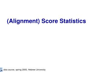 (Alignment) Score Statistics