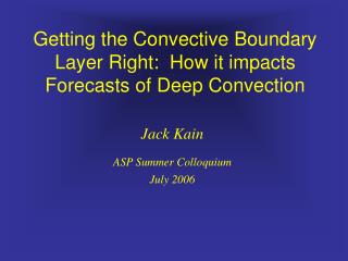 Getting the Convective Boundary Layer Right: How it impacts Forecasts of Deep Convection