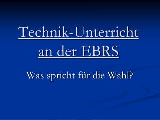 technik unterricht an der ebrs