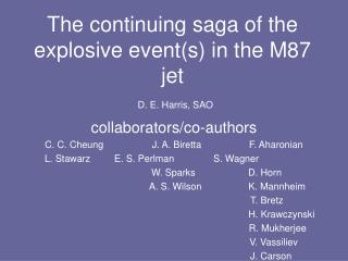 The continuing saga of the explosive event(s) in the M87 jet D. E. Harris, SAO