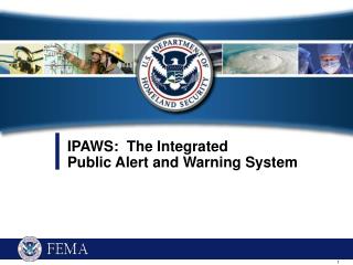 IPAWS: The Integrated Public Alert and Warning System