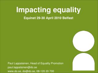 Impacting equality Equinet 29-30 April 2010 Belfast