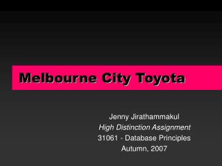 Jenny Jirathammakul High Distinction Assignment 31061 - Database Principles Autumn, 2007