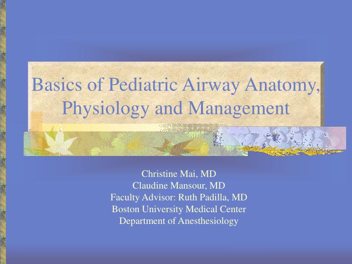 basics of pediatric airway anatomy physiology and management