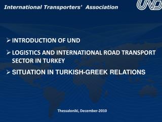 INTRODUCTION OF UND LOGISTICS AND INTERNATIONAL ROAD TRANSPORT SECTOR IN TURKEY