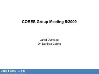 CORES Group Meeting 5/2009