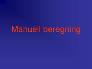 manuell beregning
