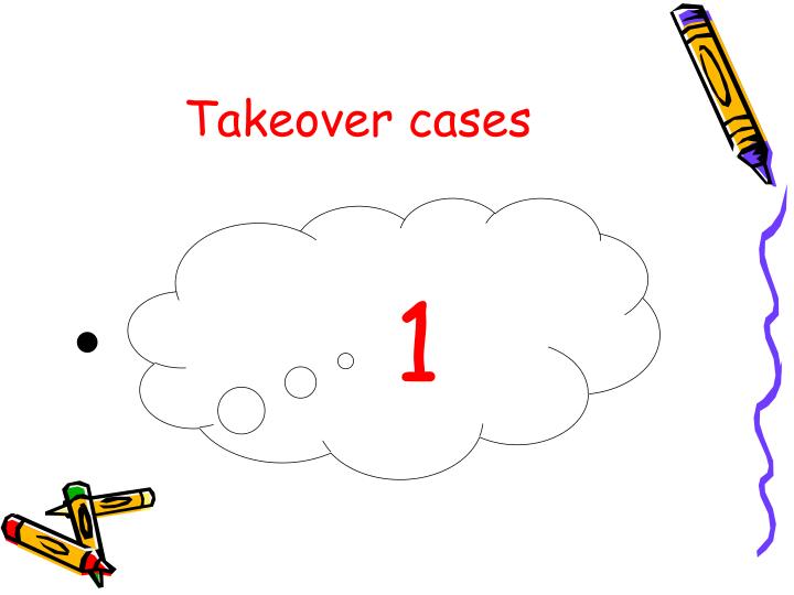 takeover cases