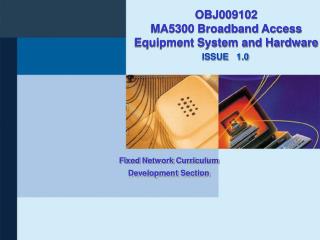 OBJ009102 MA5300 Broadband Access Equipment System and Hardware