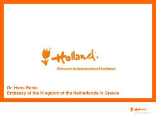 Dr. Hans Renia Embassy of the Kingdom of the Netherlands in Greece