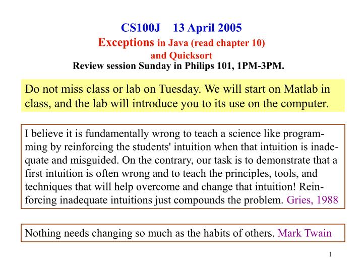 cs100j 13 april 2005 exceptions in java read chapter 10 and quicksort