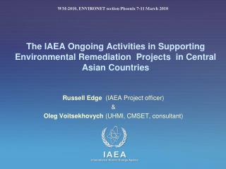 Russell Edge (IAEA Project officer) &amp; Oleg Voitsekhovych (UHMI, CMSET, consultant)