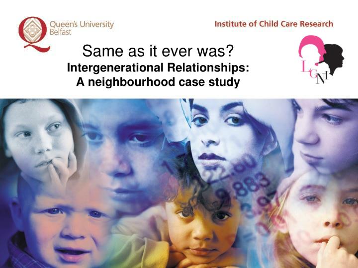 same as it ever was intergenerational relationships a neighbourhood case study