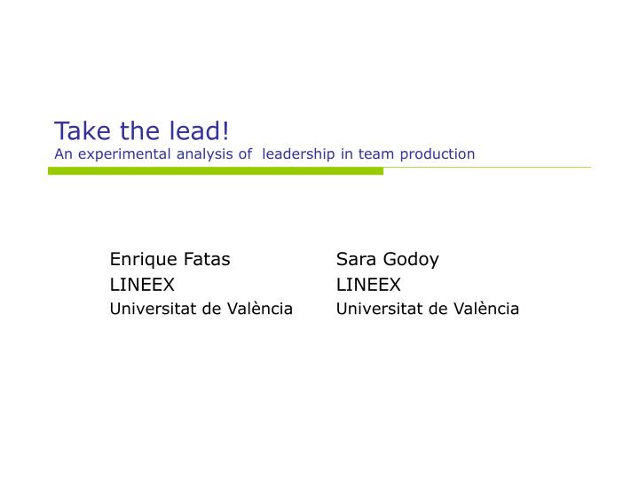 take the lead an experimental analysis of leadership in team production