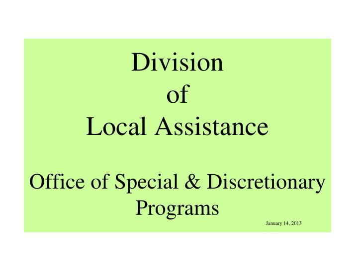 division of local assistance office of special discretionary programs january 14 2013