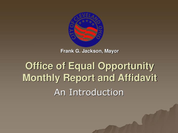 frank g jackson mayor office of equal opportunity monthly report and affidavit