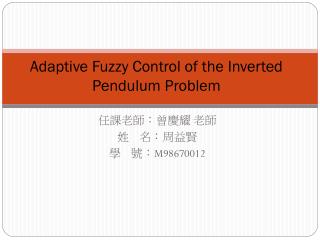 adaptive fuzzy control of the inverted pendulum problem