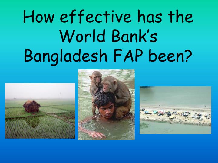 how effective has the world bank s bangladesh fap been
