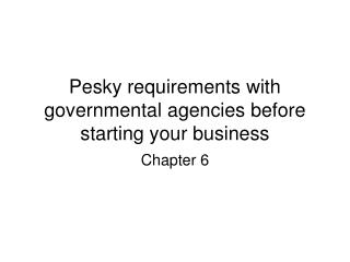 Pesky requirements with governmental agencies before starting your business