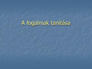 a fogalmak tan t sa