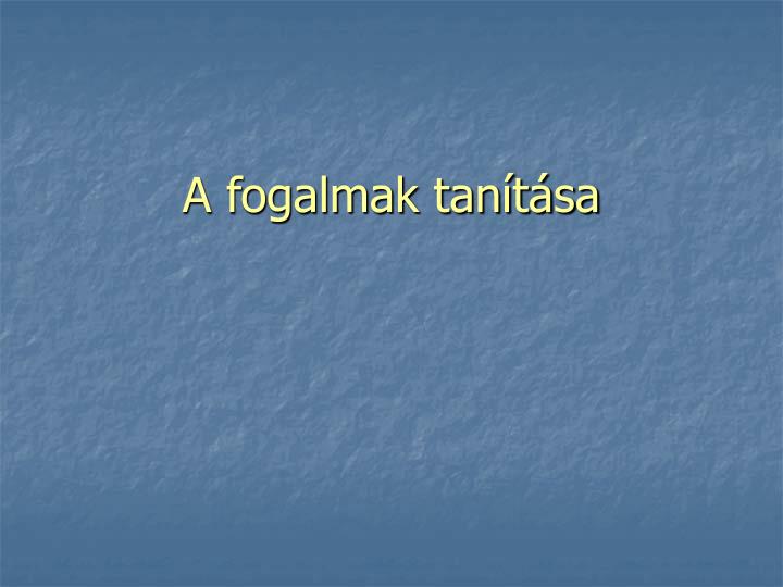 a fogalmak tan t sa