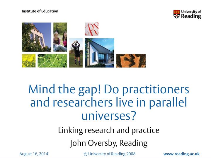 mind the gap do practitioners and researchers live in parallel universes