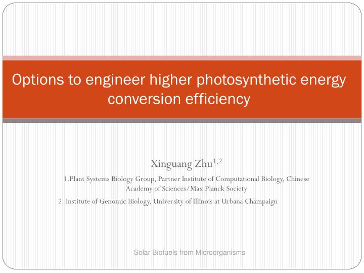 options to engineer higher photosynthetic energy conversion efficiency