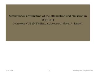 Simultaneous estimation of the emission and attenuation maps in TOF-PET