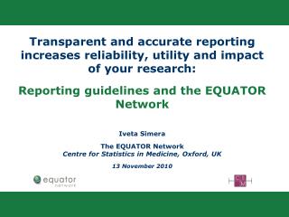 Transparent and accurate reporting increases reliability, utility and impact of your research: