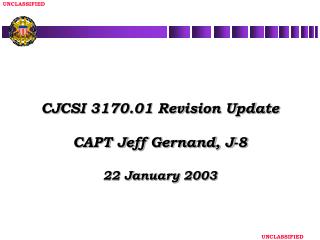 CJCSI 3170.01 Revision Update CAPT Jeff Gernand, J-8 22 January 2003