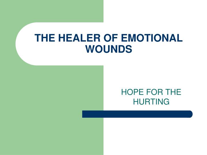 the healer of emotional wounds