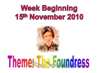 Theme : The Foundress