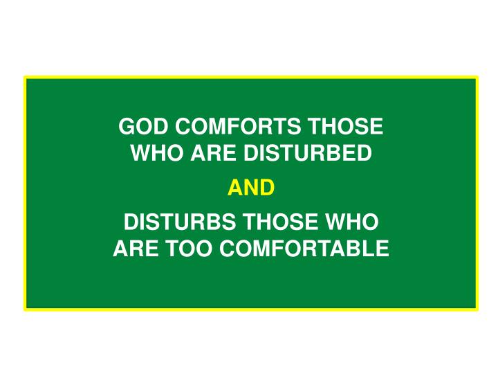 god comforts those who are disturbed