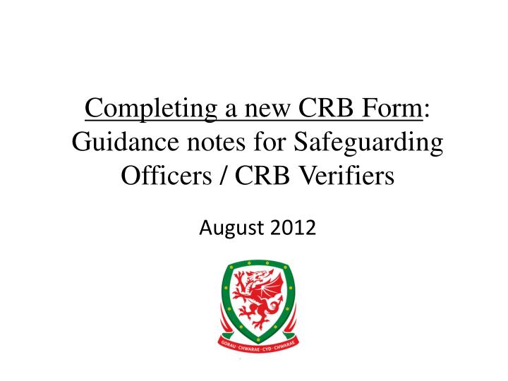completing a new crb form guidance notes for safeguarding officers crb verifiers