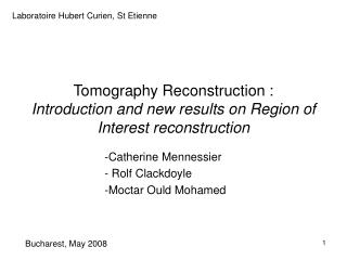 Tomography Reconstruction : Introduction and new results on Region of Interest reconstruction