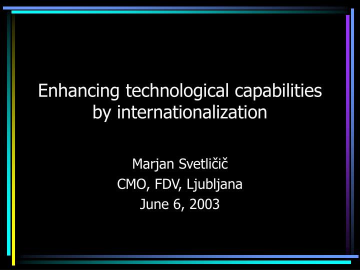 enhancing technological capabilities by internationalization