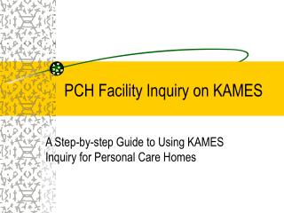 PCH Facility Inquiry on KAMES