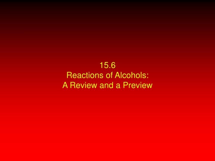 15 6 reactions of alcohols a review and a preview