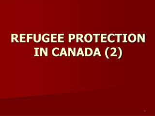 REFUGEE PROTECTION IN CANADA (2)