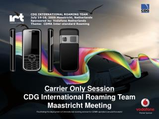 Carrier Only Session CDG International Roaming Team Maastricht Meeting