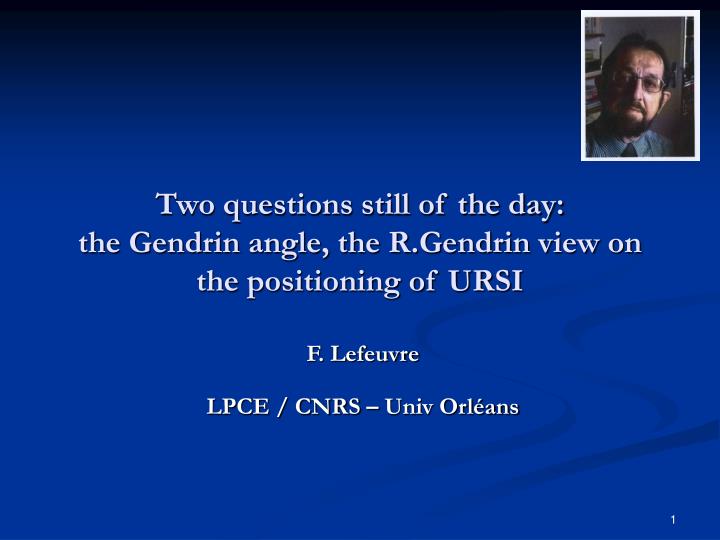 two questions still of the day the gendrin angle the r gendrin view on the positioning of ursi